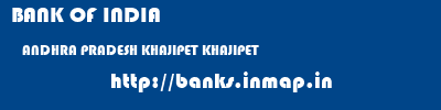 BANK OF INDIA  ANDHRA PRADESH KHAJIPET KHAJIPET   banks information 